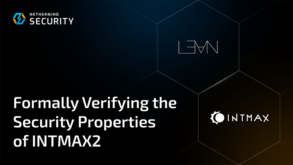 In collaboration with <a href="/intmaxIO/">INTMAX main</a>, the Formal Verification team at Nethermind Security has formalized the INTMAX2 protocol in <a href="/leanprover/">Lean</a>.

Using hard formal methods, we have proven the key security property claimed in the INTMAX2 whitepaper: no adversary can manipulate the rollup