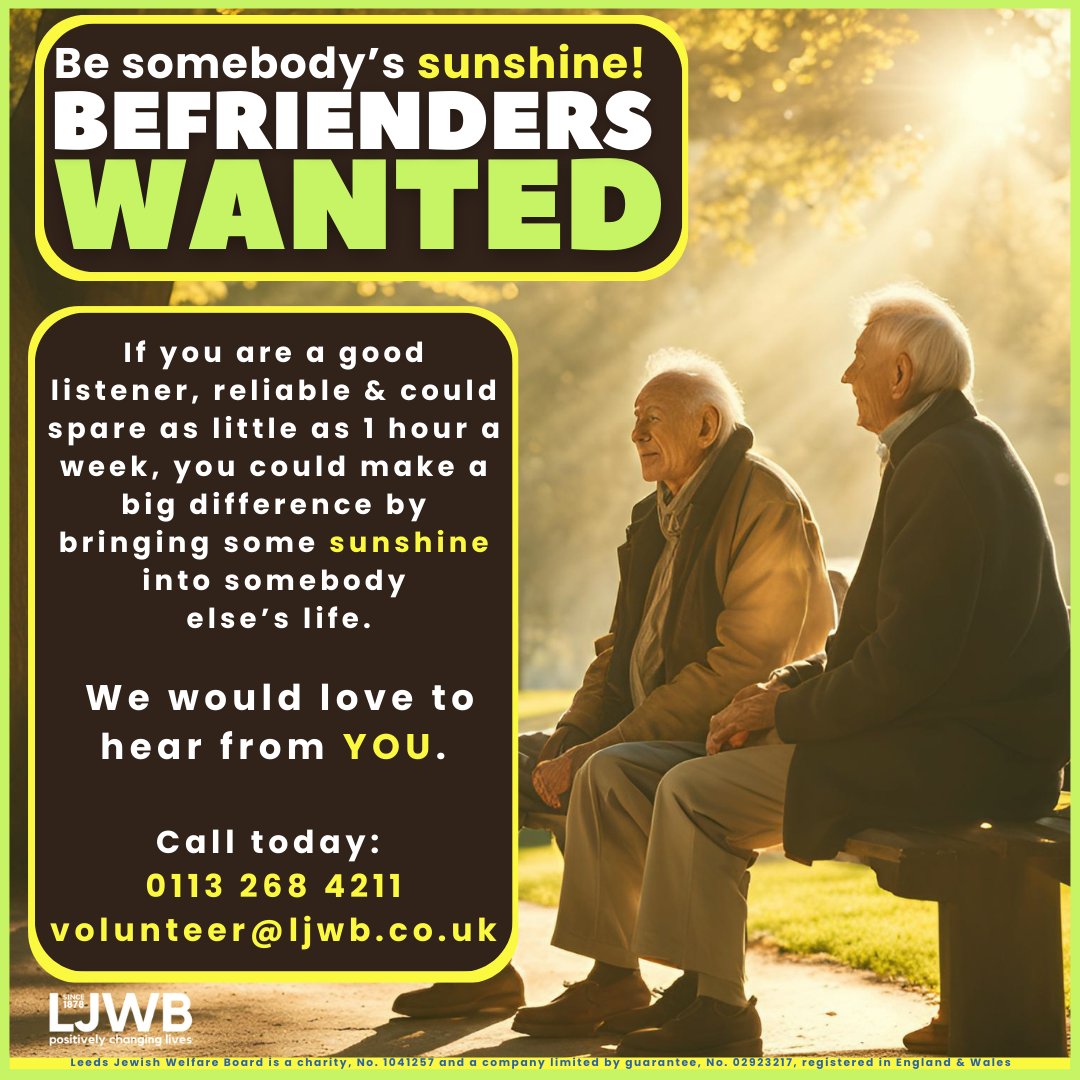 LJWB Leeds (@ljwbleeds) on Twitter photo You could bring warmth and sunshine into someone's life. LJWB is seeking caring, friendly and reliable volunteers to become befrienders.
Call: 0113 268 4211
Email: volunteer@ljwb.co.uk
#befriending #charity #leeds #compassion #HMD2025 #friendship #yorkshire You could bring warmth and sunshine into someone's life. LJWB is seeking caring, friendly and reliable volunteers to become befrienders.
Call: 0113 268 4211
Email: volunteer@ljwb.co.uk
#befriending #charity #leeds #compassion #HMD2025 #friendship #yorkshire