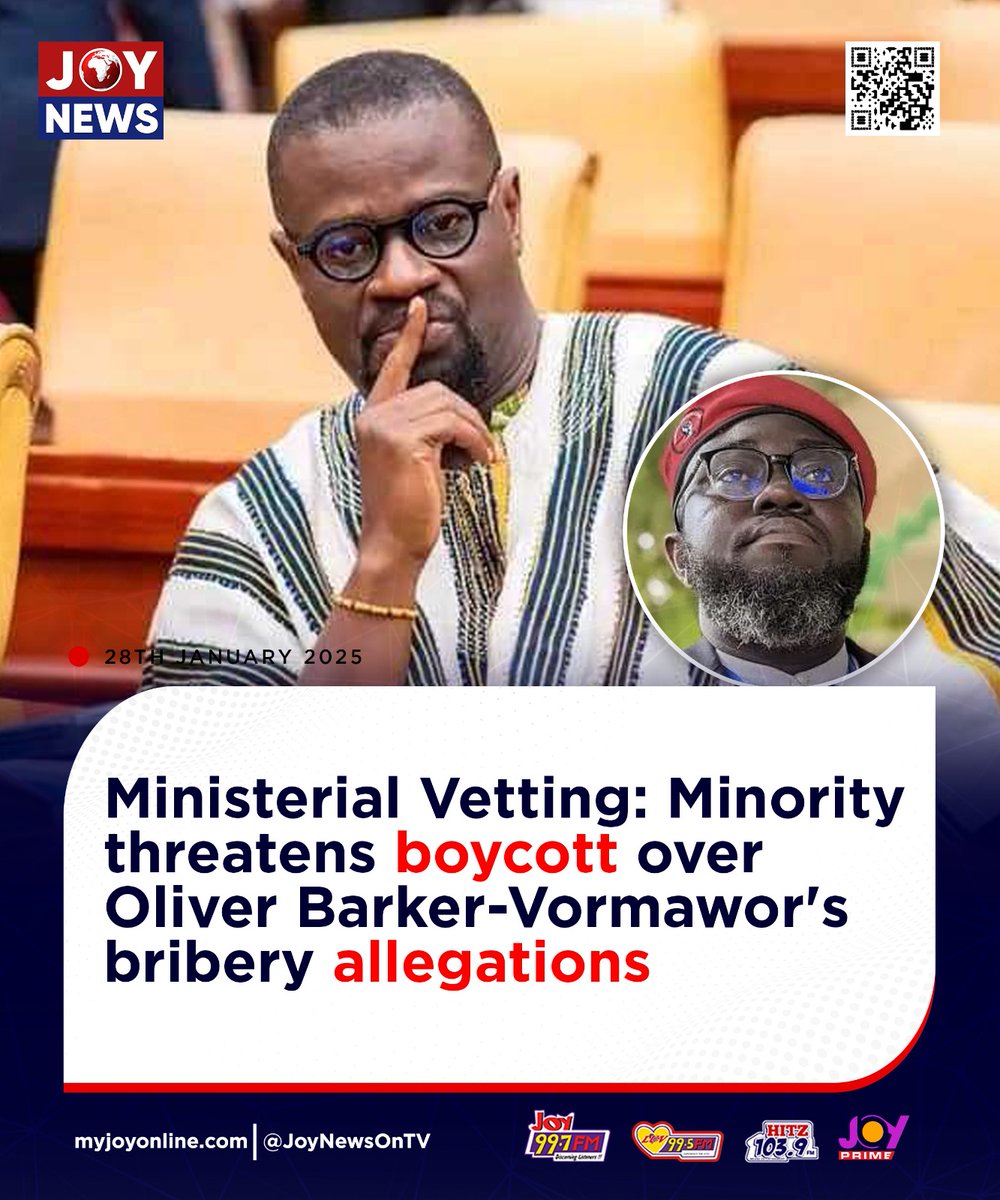 Ministerial Vetting: Minority threatens boycott over Oliver Barker-Vormawor's bribery allegations.

#JoyNews