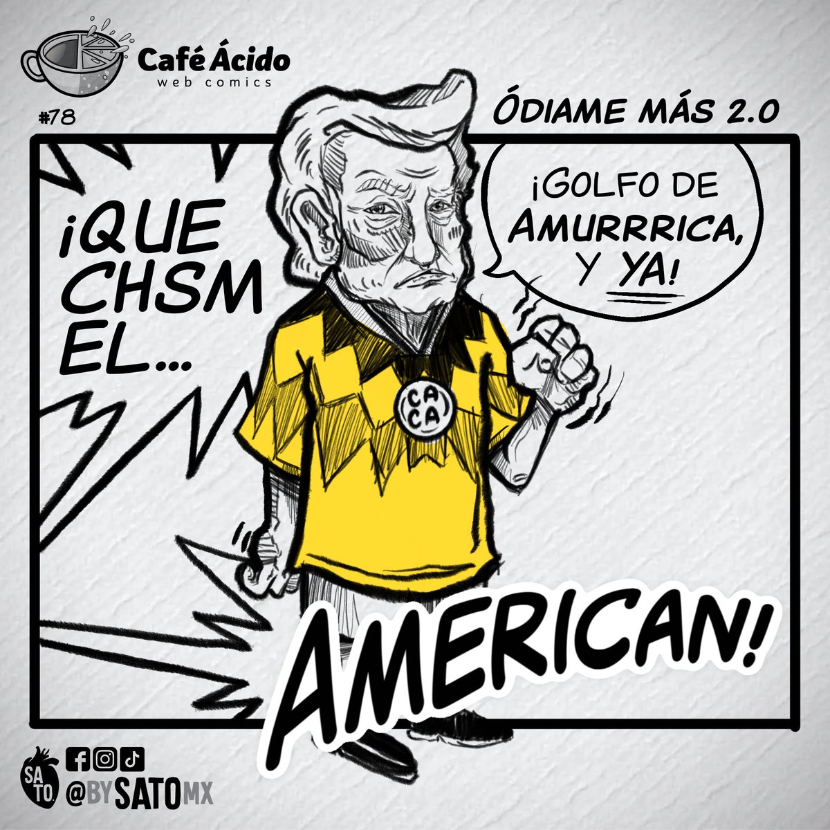 elsatocomedia's tweet photo. Ódiame más 2.0
#cafeácido #78 #webcomic #comic #tiracomica #sato #bysato #illustration #ilustracion #Trump #donaldtrump #golfodemexico #american #america #clubamerica #odiamemes https://t.co/tK5NP4VYto