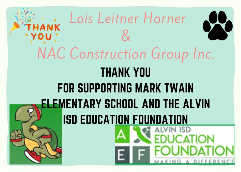 Mark Twain Elementary appreciates it's Alvin ISD  Education Foundation Turtle Sponsors Louis Leitner &amp; NAC Construction Group, Inc. Thank you for your generosity! #AlvinISD #AllInAlvin #MTETigers