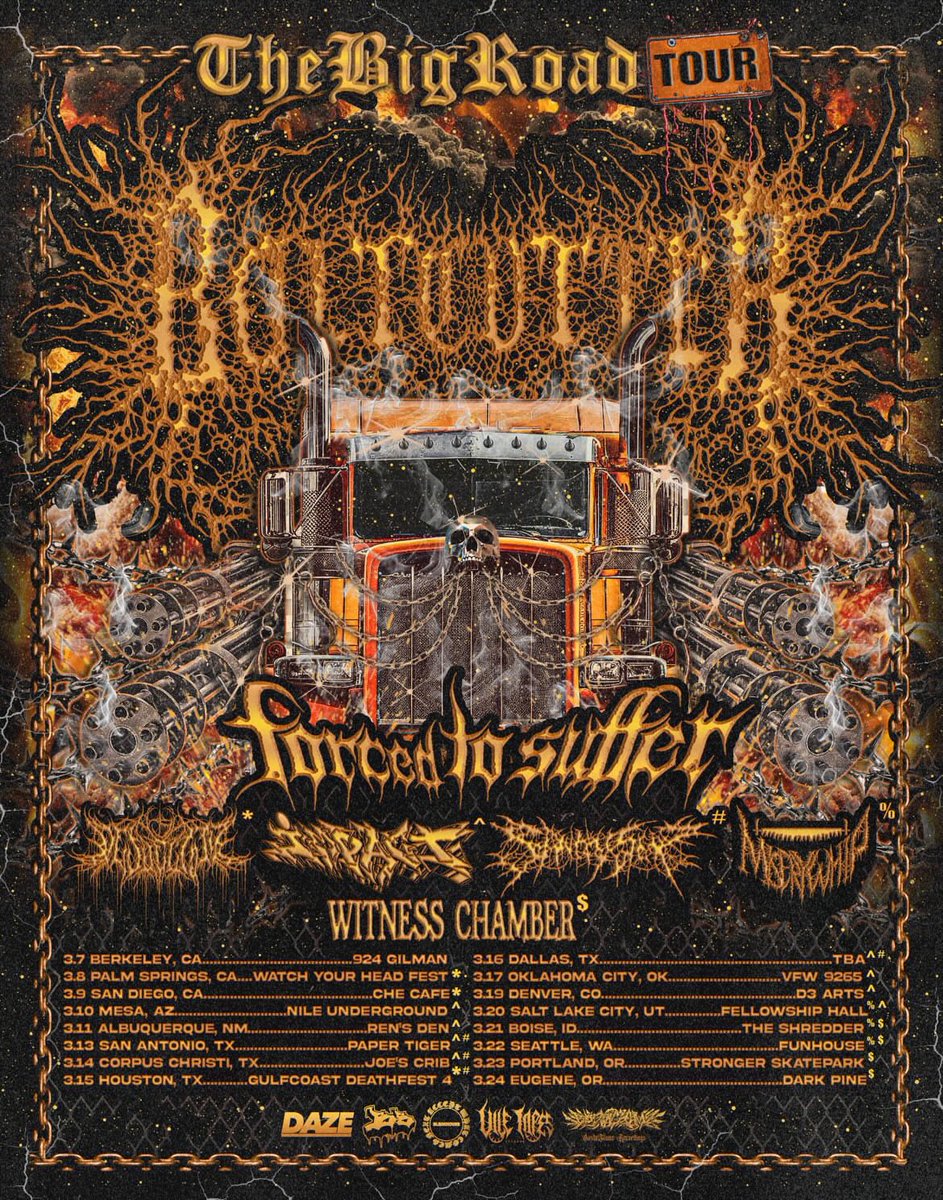 BOLTCUTTER 
FORCED TO SUFFER
THE BIG ROAD
See Desoectomy, Witness Chamber, Sanity Slip, Impact and Misery Whip on select dates