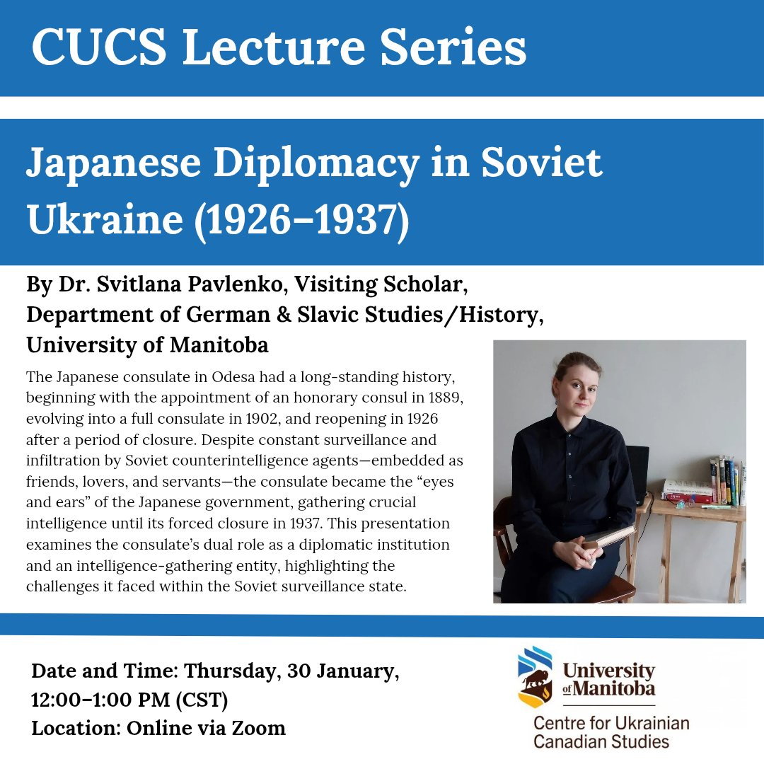 centre_um's tweet photo. CUCS Lecture Series: Japanese Diplomacy in Soviet Ukraine (1926–1937) 

Speaker: Dr. Svitlana Pavlenko, Visiting Scholar, Department of German &amp; Slavic Studies/History, UM

Jan 30, 2025 12:00 PM Central Time (US and Canada)
Meeting ID  648 1140 1666
https://t.co/8HpwVVwm68 https://t.co/3qGvG7DHRu