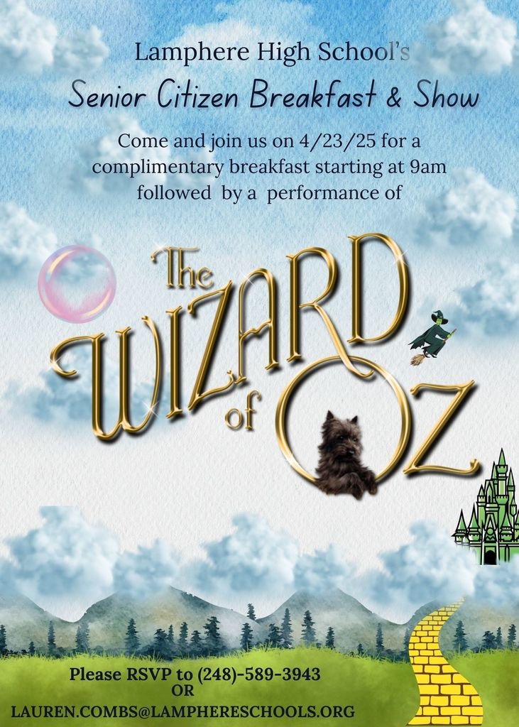 Senior Citizen Breakfast &amp; Show
Come and join us on 4/23/25 for a complimentary breakfast starting at 9am followed by a performance of The Wizard of Oz
Please RSVP to (248)- 589-3943 or Lauren.combs@lamphereschools.org