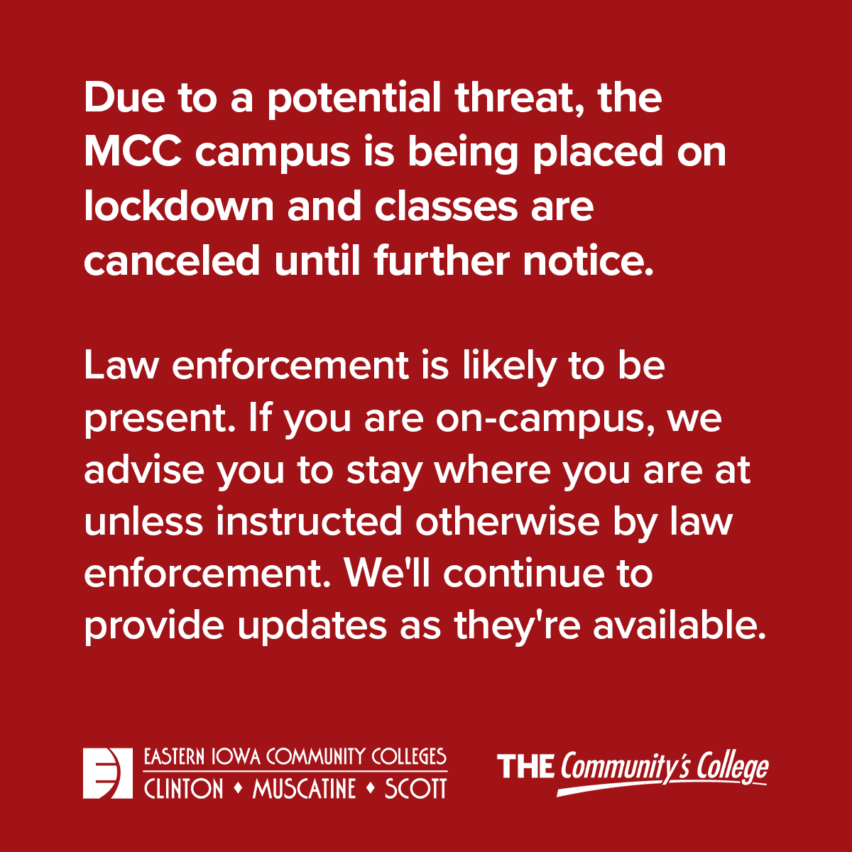 tweet_mcc's tweet photo. Due to a potential threat, the MCC campus is being placed on lockdown and classes are canceled until further notice. Law enforcement is likely to be present. If you are on-campus, we advise you to stay where you are at unless instructed otherwise by law enforcement. https://t.co/t89iqp106y