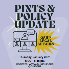 Pints and Policy is THURSDAY! Register now and join Joe and Dan from our Legal Affairs Division with share some highlights about what's going on in the world of legislative advocacy in Ohio. All OSHP members welcome!