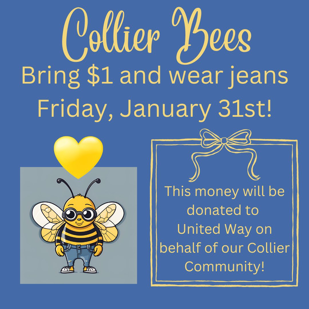 Students may wear jeans on Friday for $1.  This money will be sent to United Way on behalf of Collier!