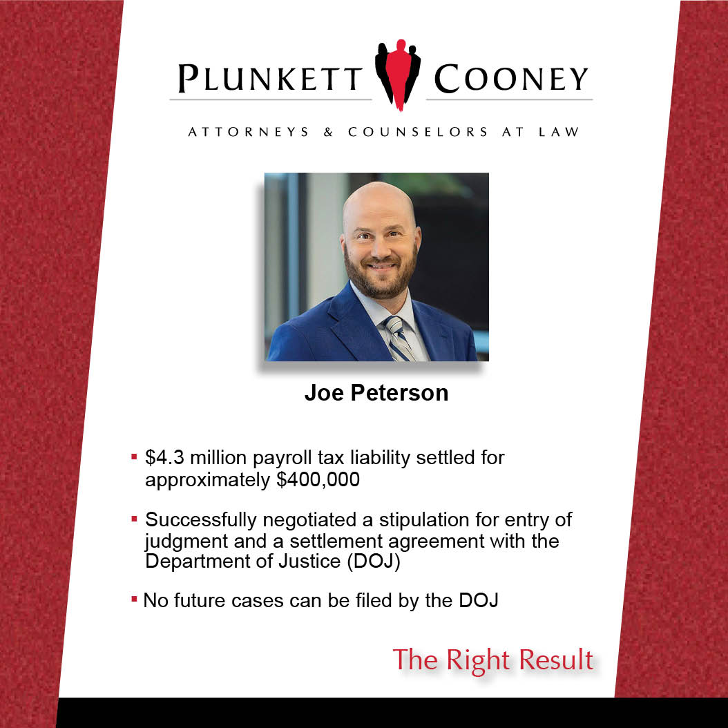 Congrats to <a href="/PlunkettCooney/">Plunkett Cooney</a> senior attorney Joe Peterson and his client who settled with <a href="/TheJusticeDept/">U.S. Department of Justice</a> a $4.3 million federal #IncomeTax liability for $400,000.