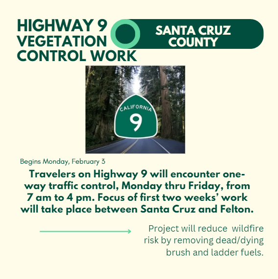 Daytime traffic control on Hwy. 9 in #SantaCruz County begins Monday, Feb. 3. Crews to disrupt fuels continuity by removing dead/dying brush and ladder fuels. Project supports CA’s Wildfire and Forest Resilience Action Plan to reduce wildfire risk along the state highway system.