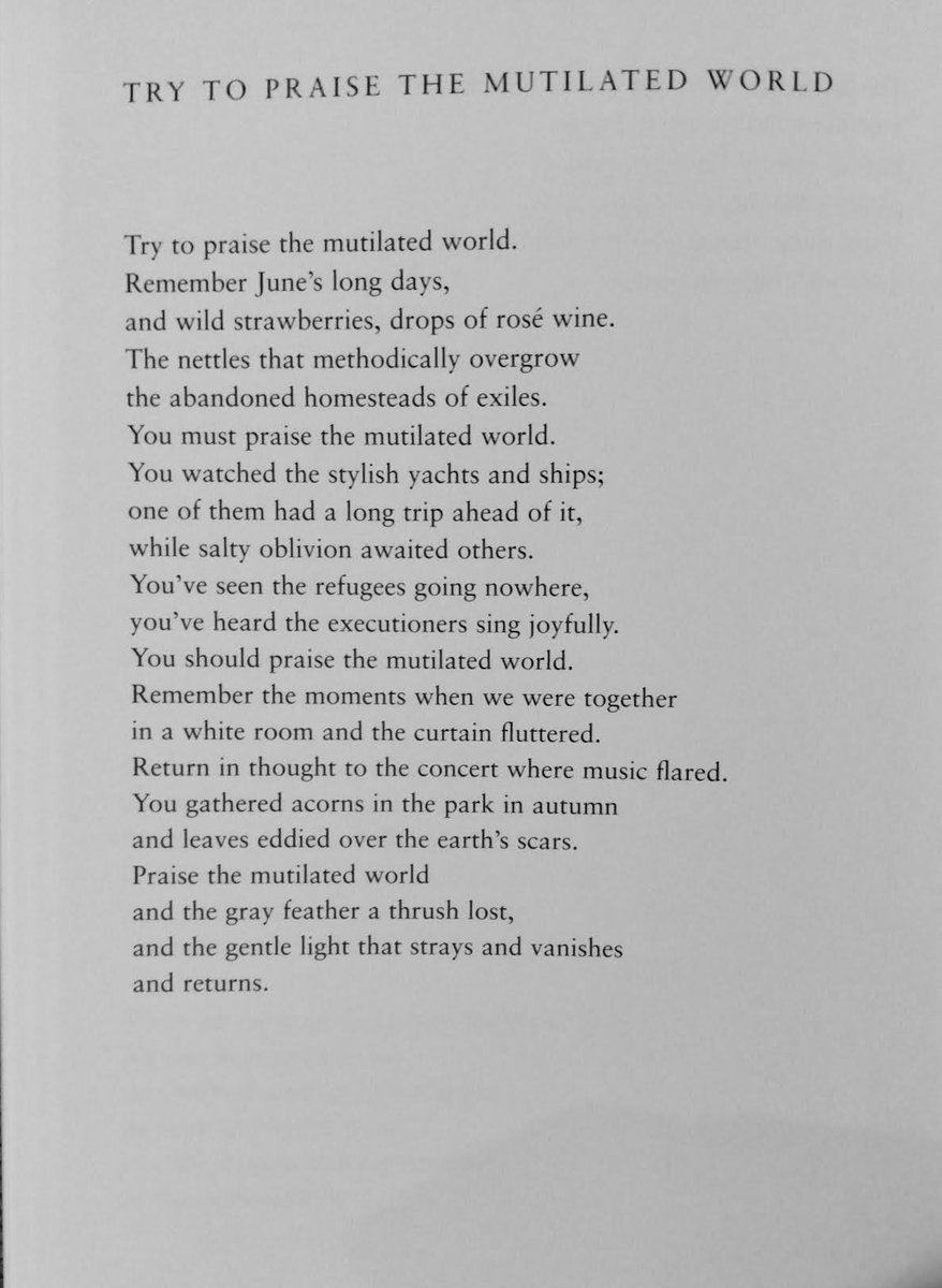 adamgellings's tweet photo. You've seen the refugees going nowhere,
you've heard the executioners sing joyfully.
You should praise the mutilated world.

—Adam Zagajewski https://t.co/ErjAlylgoy