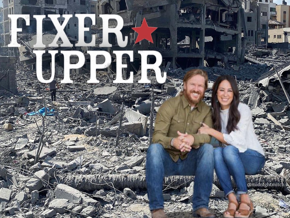 Prisonmitch's tweet image. HGTV shows gonna hit so hard when we take over Gaza. 

“This week on Fixer Upper, Chip and Joanna head to Rafah.”