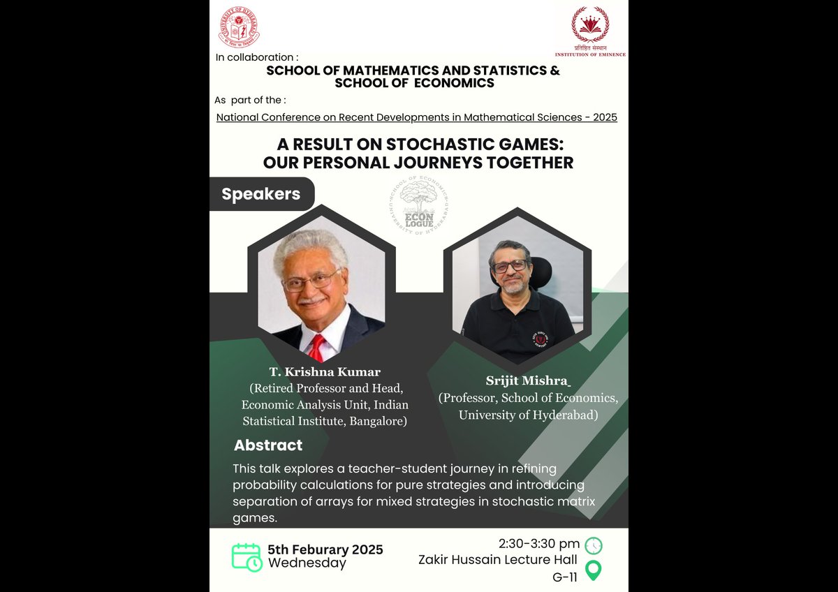 Econ Logue (@econ_logue) on Twitter photo Strategy, probability & the pursuit of knowledge!
Get ready to attend Prof. T Krishna Kumar & Prof. <a href="/srijitmishra/">Srijit Mishra | ଶ୍ରୀଜିତ୍ ମିଶ୍ର | श्रीजित् मिश्र 🐭</a> talk on stochastic games.
🗓️5th Feb 2025
⌚️2:30 PM at
📍Zakir Hussain Lecture Hall G-11
#ESGEA #UoH #GameTheory #StochasticGames #ScientificTemper Strategy, probability & the pursuit of knowledge!
Get ready to attend Prof. T Krishna Kumar & Prof. <a href="/srijitmishra/">Srijit Mishra | ଶ୍ରୀଜିତ୍ ମିଶ୍ର | श्रीजित् मिश्र 🐭</a> talk on stochastic games.
🗓️5th Feb 2025
⌚️2:30 PM at
📍Zakir Hussain Lecture Hall G-11
#ESGEA #UoH #GameTheory #StochasticGames #ScientificTemper