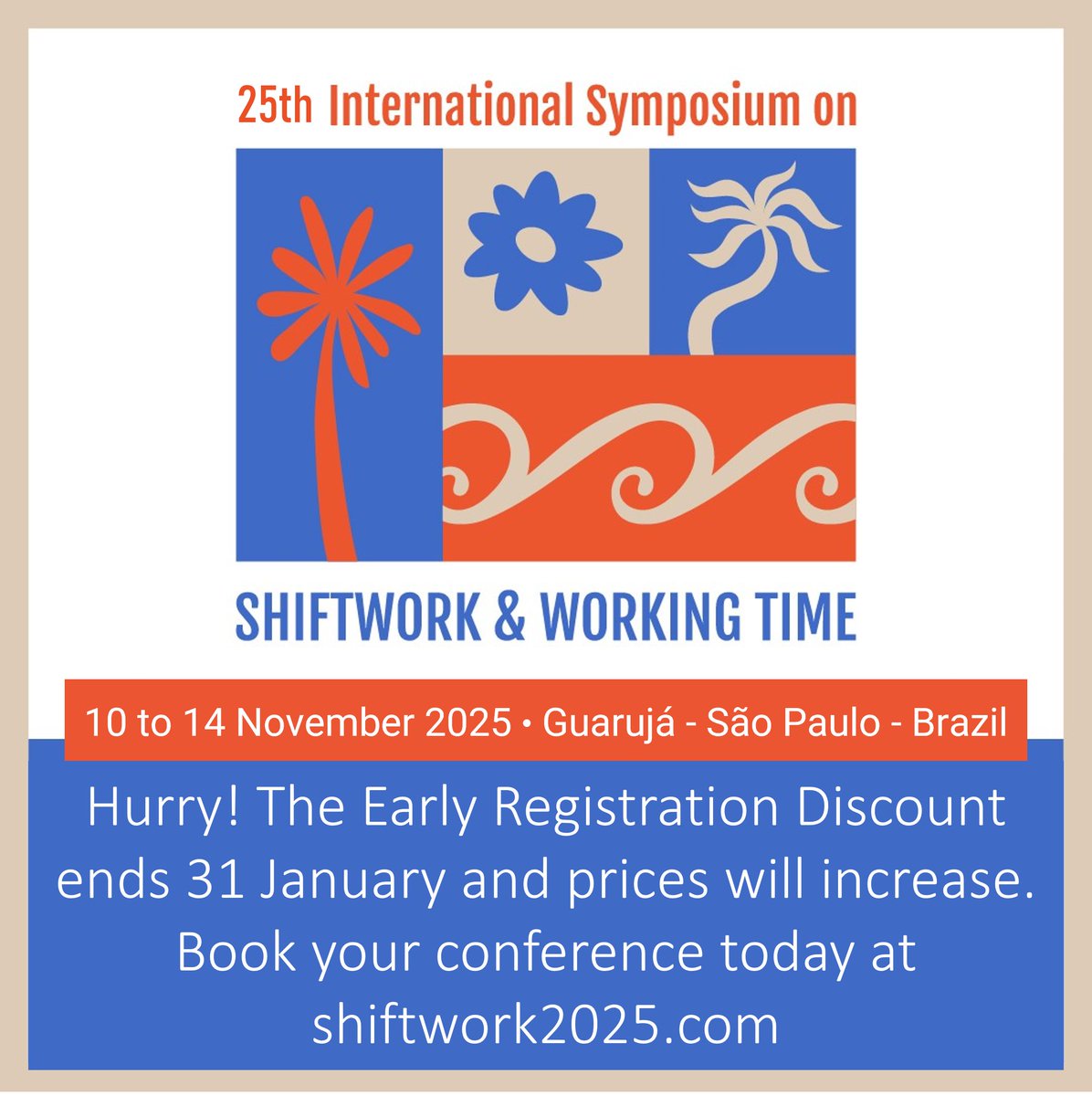 The Early Registration Discount for Shiftwork 2025 symposium in Brazil ends on January 31st! Book your registration at shiftwork2025.com before the prices increase!