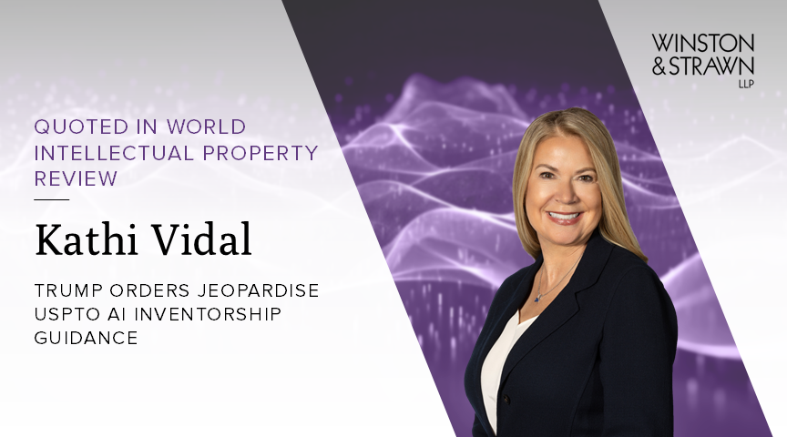 Kathi Vidal is quoted in World Intellectual Property Review where she warns that a rollback of the Biden AI policy could cause uncertainty on inventorship and patent eligibility. bit.ly/4axVLVp