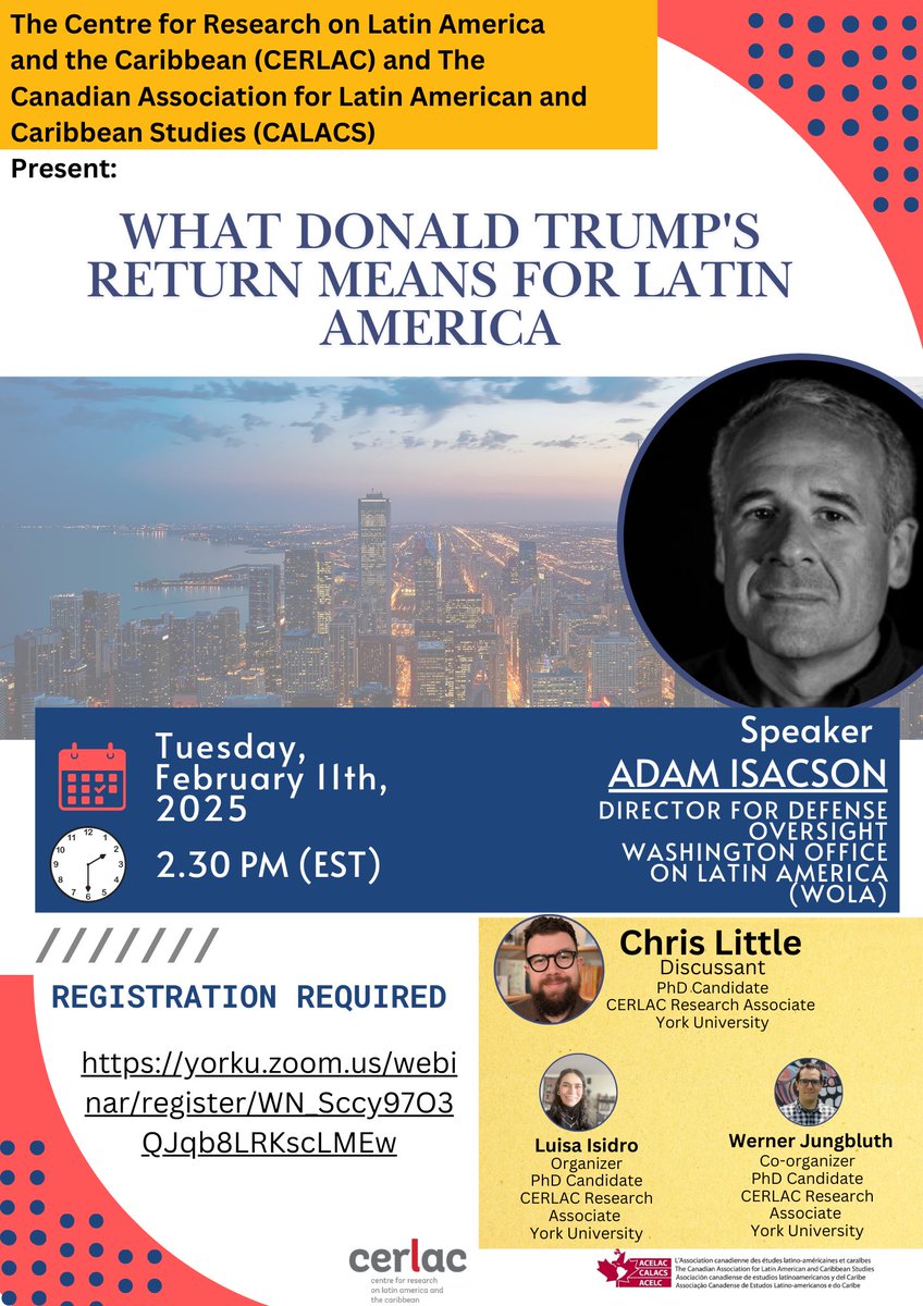 **Event: What Donald Trump’s Return Means for Latin America**

📅 Date: Tuesday, February 11th, 2025  
⏰ Time: 2:30 PM (EST)  
Registration
Speaker: <a href="/adam_wola/">Adam Isacson</a> , WOLA  
 
Register here:
yorku.zoom.us/webinar/regist…

In collaboration with: <a href="/CERLACYorkU/">CERLAC</a> <a href="/WOLA_org/">WOLA</a>