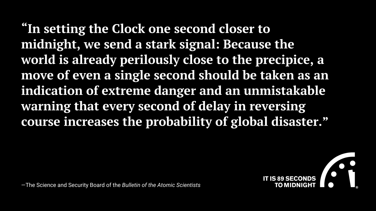 BulletinAtomic's tweet photo. Today, the Bulletin’s Science and Security Board set the #DoomsdayClock at 89 seconds to midnight.
Read the full statement explaining their reasons, concerns, and recommendations: https://t.co/PVogFmsMqs https://t.co/uzvsK6wNte