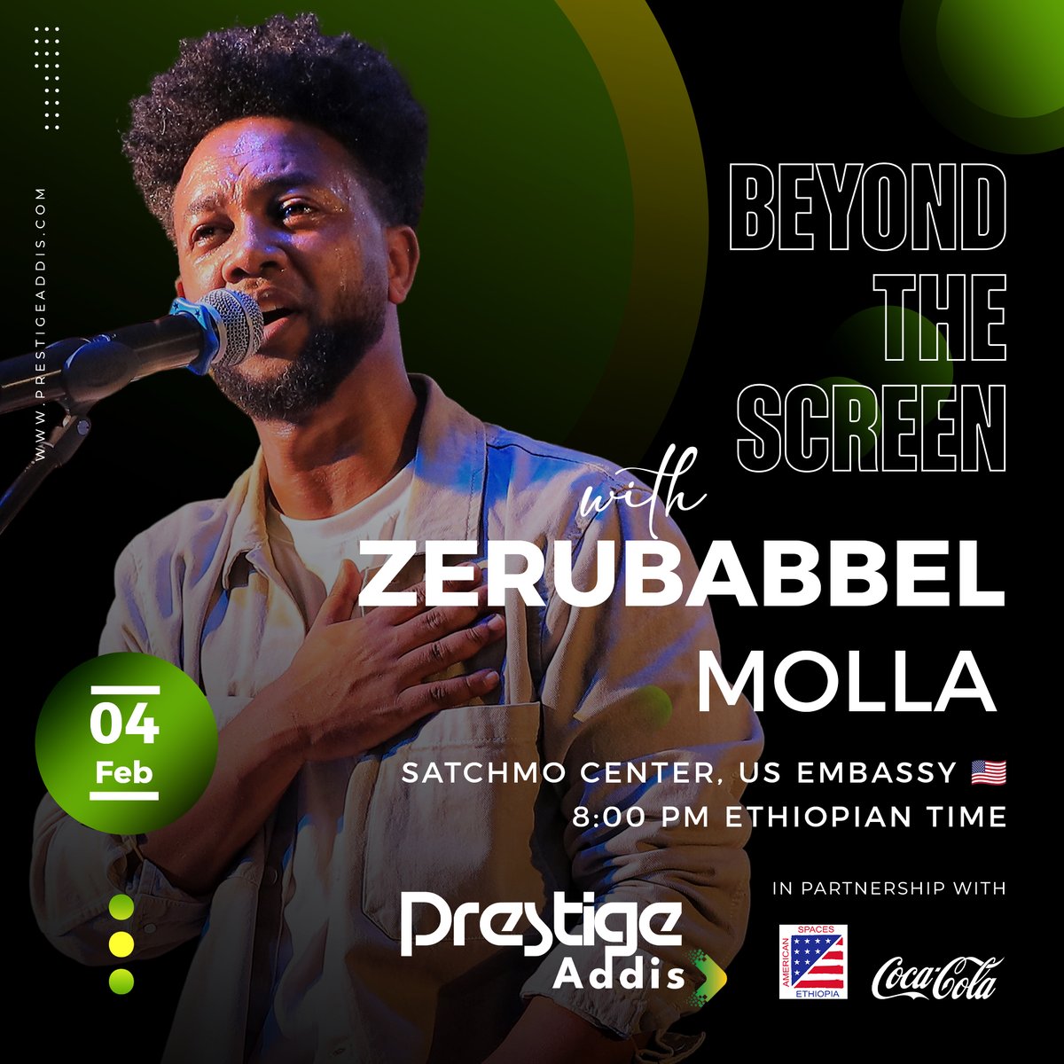 Join us for an inspiring evening with Zerubbabel Molla on Beyond the Screen!

📅 Feb 4,2025 | ⏰ 8:00 PM
📍 Satchmo Center, U.S. Embassy 🇺🇸
🎟 FREE ENTRY! 

Brought to you by Prestige Addis, in partnership with US EMBASSY &amp; COCA COLA 
 #PrestigeAddis #usembassyaddisababa