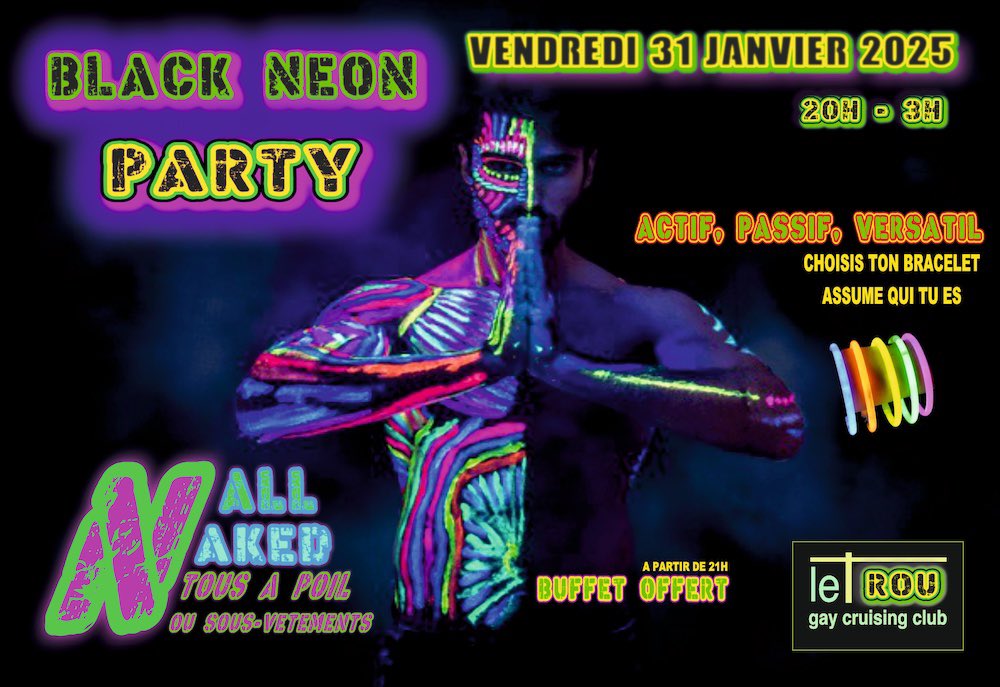 Bonjour à Tous !
J-2 avant la black néon party.
Éclairage néons fluo , Tous à Poil ou sous vêtements distribution de bracelets fluorescents.
ACTIF, PASSIF ou VERSATILE 
BUFFET Offert à partir de 21H.
Fermeture entre 19h et 20h pour installation de la soirée. 
A vendredi 😜