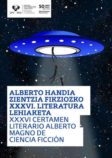 Fallo del XXXVI Certamen Literario Alberto Magno de Ciencia Ficción, convocado por la Facultad de Ciencia y Tecnología de la Universidad del País Vasco.

De los 152 relatos recibidos procedentes de 15 países, el jurado ha decidido otorgar los siguientes premios
(sigue)