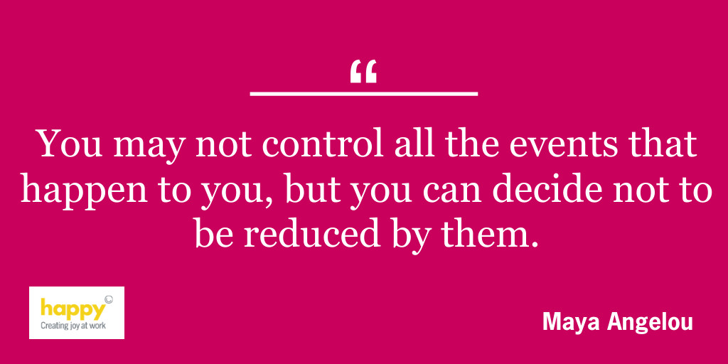 “You may not control all the events that happen to you, but you can decide not to be reduced by them.” #WednesdayWisdom