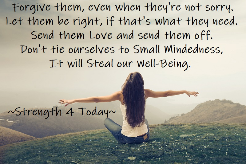 Strengthfor2day's tweet photo. #Forgive Them, Even When They're Not Sorry.
#Let Them Be Right, If That's What They Need.
Send Them #Love And Send Them Off.
Don't Tie #Ourselves To #SmallMindedness,
It Will #Steal Our #Well-Being.
#Love #Happiness #Serenity #Freedom #PeaceofMind #RecoveryPosse #Strengthfor2day https://t.co/DhYHL6kgfA