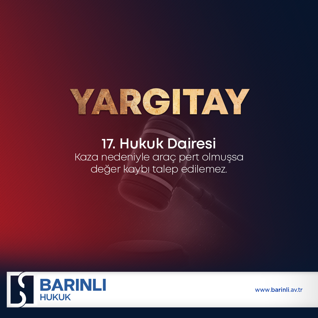 KAZA NEDENİYLE ARAÇ PERT OLMUŞSA DEĞER KAYBI TALEP EDİLEMEZ.

YARGITAY 17. HUKUK DAİRESİ Esas: 2013/18994 Karar: 2014/458