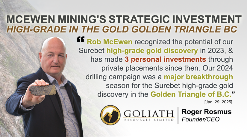 "Rob McEwen recognized the potential of our Surebet high-grade gold discovery in 2023 &amp; has made 3 personal investments through private placements since then. Our 2024 drilling campaign was a major breakthrough season for the Surebet high-grade gold discovery in the Golden