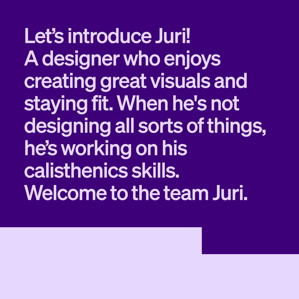 Let’s introduce Juri!
A designer who enjoys creating great visuals and staying fit. When he's not designing all sorts of things, he’s working on his calisthenics skills. Welcome to the team Juri. 💪🎨

#aboutteam #aboutjuri #aboutbits