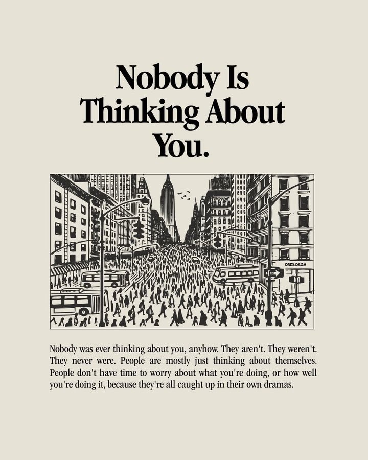 Nobody is thinking about you