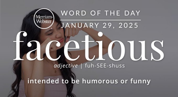 Merriam-Webster Word of the Day January 29, 2025 'facetious' adjective | fuh-SEE-shuss "intended to be humorous or funny" Background Image: A person making a crying face in a sarcastic manner 