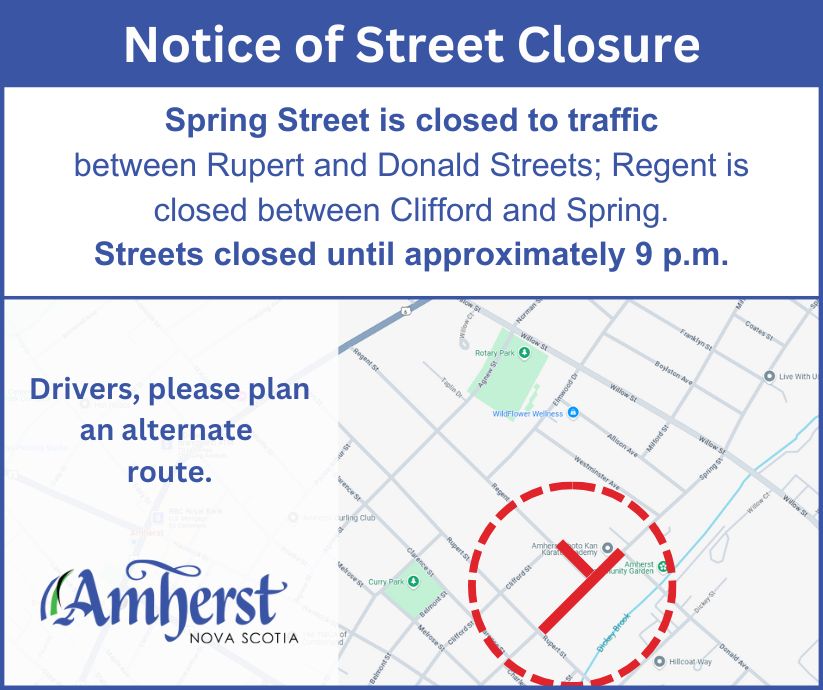 Drivers, please plan an alternate route.
Spring Street is closed to traffic between Rupert and Donald; Regent is closed at Clifford.
Work in the area requires these street closures. Streets are expected to re-open by approximately 9 p.m. tonight.
902-667-3352 or info@amherst.ca