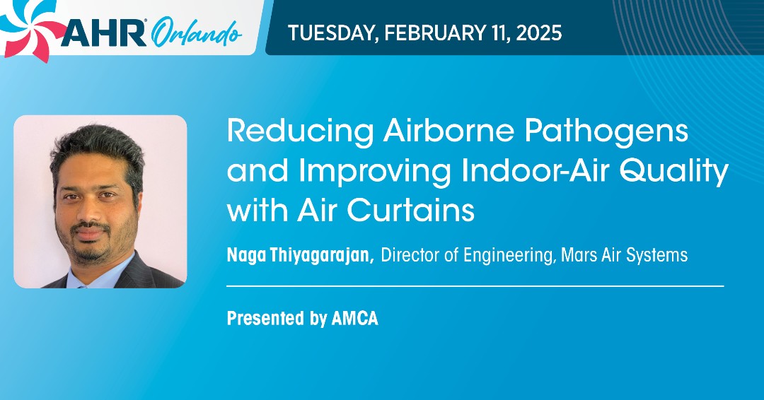 AHR Expo attendees should plan to attend the AMCA Educational session "Air Curtains: Reducing Airborne Pathogens" by AMCA member,  Naga Thiyagarajan | 11 February, 10-11 a.m.

AMCA sessions are PDH generating and free to AHR Expo attendees.