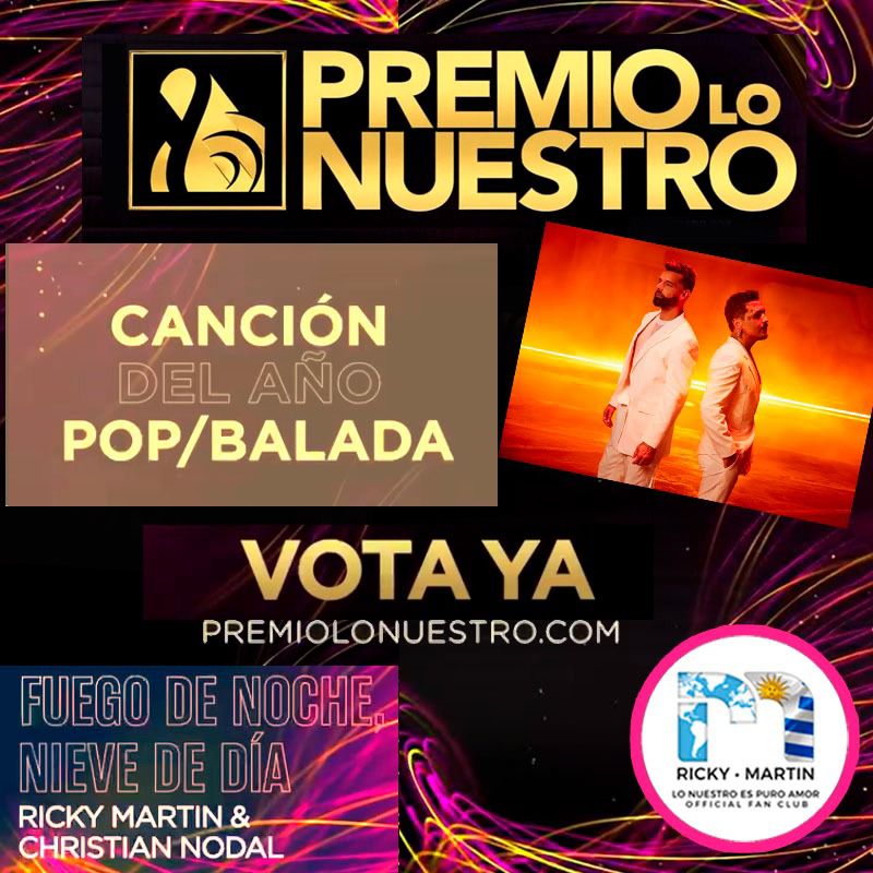 Los invitamos a votar en
<a href="/premiolonuestro/">Premio Lo Nuestro</a>
!!! Para votar debes ingresar a premiolonuestro.com y voto para :    👉 Canción del año pop/balada - Fuego de Noche Nieve de Día
<a href="/ricky_martin/">Ricky Martin</a>
<a href="/RMwebteam/">Ricky Martin WebTeam</a>
<a href="/inpulsemedia/">Inpulse Media</a>
<a href="/lonuestrofco/">Lo Nuestro Es Puro Amor FCO de Ricky Martin</a>
<a href="/SonyMusicUru/">Sony Music Uruguay</a>
<a href="/SonyMusicArg/">Sony Music Argentina</a>
<a href="/SonyMusicLatin/">sonymusiclatin</a>