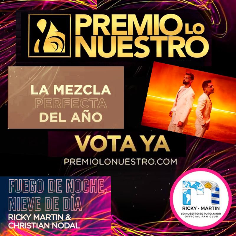 Los invitamos a votar en
<a href="/premiolonuestro/">Premio Lo Nuestro</a>
!!! Para votar debes ingresar a premiolonuestro.com y  voto para : 👉 La mezcla perfecta del año - Fuego de Noche Nieve de Día
<a href="/ricky_martin/">Ricky Martin</a>
<a href="/RMwebteam/">Ricky Martin WebTeam</a>
<a href="/inpulsemedia/">Inpulse Media</a>
<a href="/lonuestrofco/">Lo Nuestro Es Puro Amor FCO de Ricky Martin</a>
<a href="/SonyMusicUru/">Sony Music Uruguay</a>
<a href="/SonyMusicArg/">Sony Music Argentina</a>
<a href="/SonyMusicLatin/">sonymusiclatin</a>