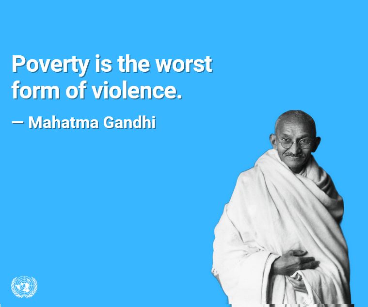 In these difficult times, let us remember the words of one of humanity's keenest observers, Mahatma Gandhi: "𝗣𝗼𝘃𝗲𝗿𝘁𝘆 𝗶𝘀 𝘁𝗵𝗲 𝘄𝗼𝗿𝘀𝘁 𝗳𝗼𝗿𝗺 𝗼𝗳 𝘃𝗶𝗼𝗹𝗲𝗻𝗰𝗲"

Ending poverty in all its forms everywhere remains paramount.
buff.ly/4hvX3Cv