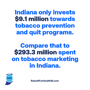 TFAC02's tweet photo. Big Tobacco spends $293.3 million marketing to Hoosiers. Guess what Indiana spends to counter that? Just $9.1 million. Smoking devastates Hoosier health and spikes healthcare costs. A $2 tobacco tax hike can save lives and boost growth. Learn more at https://t.co/NhXCdpHY9j. https://t.co/AfovJf93bw