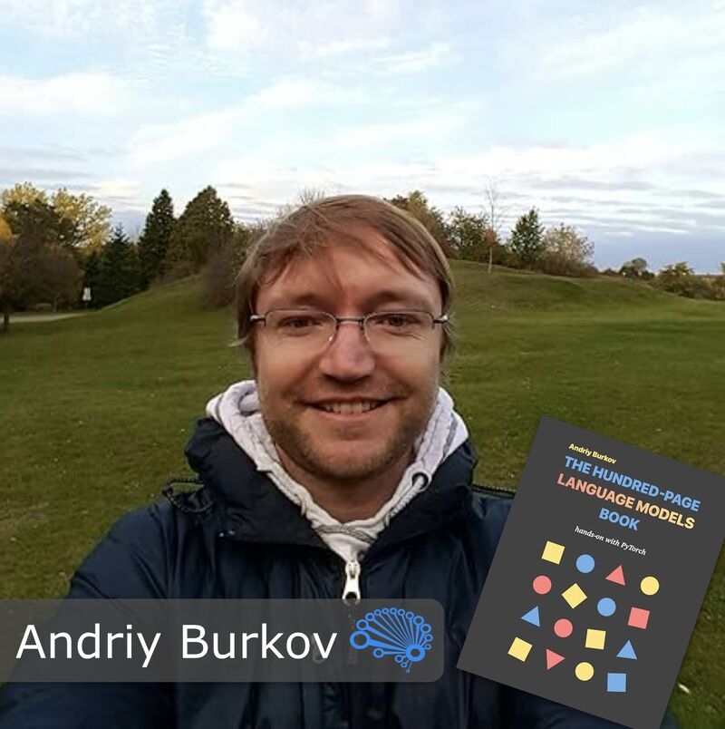 Jon Krohn (@jonkrohnlearns) on Twitter photo Next week, I'm interviewing freakin' Andriy Burkov (<a href="/burkov/">Andriy Burkov</a>), author of iconic mega-bestseller "The 100-Page ML Book", "ML Engineering" and his latest (out this month!), "The 100-Page Language Model Book".
Got Qs for him?
In case you don't already know him, more on Dr. Burkov: Next week, I'm interviewing freakin' Andriy Burkov (<a href="/burkov/">Andriy Burkov</a>), author of iconic mega-bestseller "The 100-Page ML Book", "ML Engineering" and his latest (out this month!), "The 100-Page Language Model Book".
Got Qs for him?
In case you don't already know him, more on Dr. Burkov: