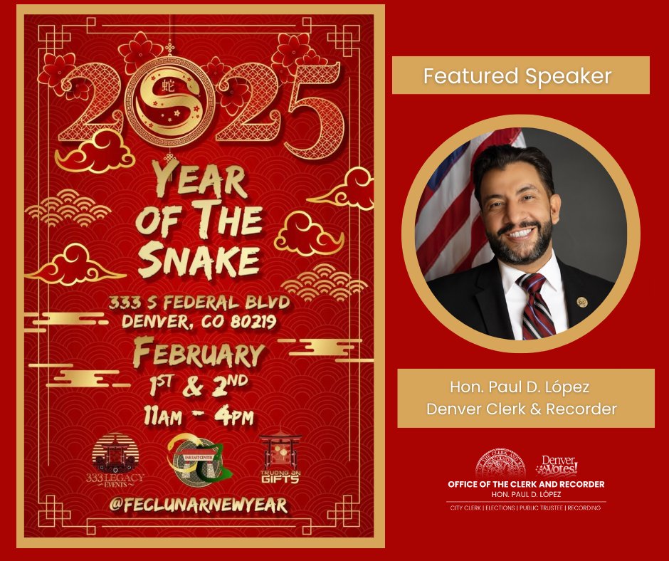 Happy Lunar New Year, Denver! Come celebrate the Year of the Snake with us at the 2025 Lunar New Year event hosted by the Far East Center! Join us on Feb. 1 &amp; 2 from 11 a.m. to 4 p.m. Clerk Lopez will speak at the opening on Feb. 1, with voter registration available on-site.