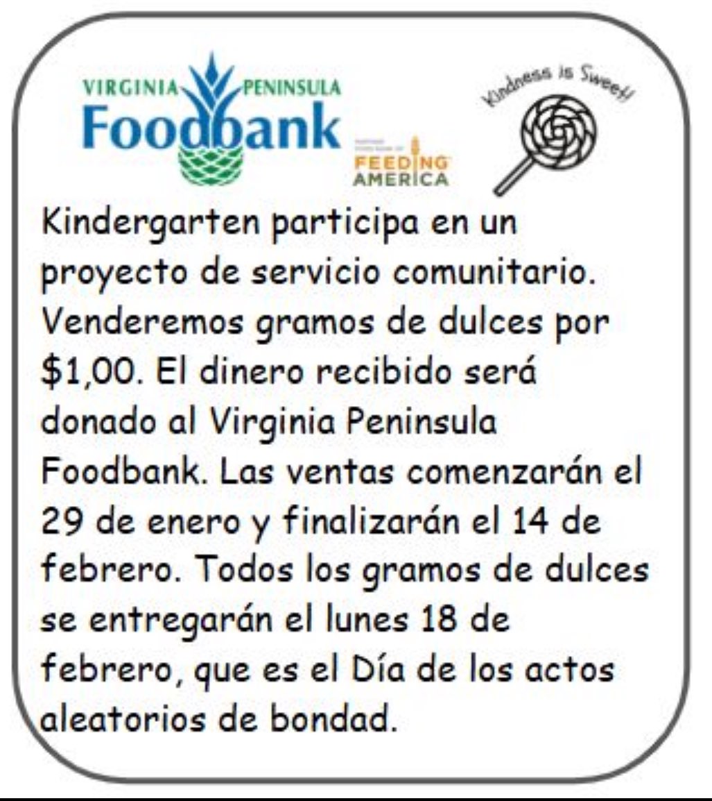 Kindergarten is participating in a community service project. We will be selling candy grams for $1.00. The money raised will be donated to the Virginia Peninsula Foodbank. Sales will begin on January 29th and end on February 14th. Thank you for your support!