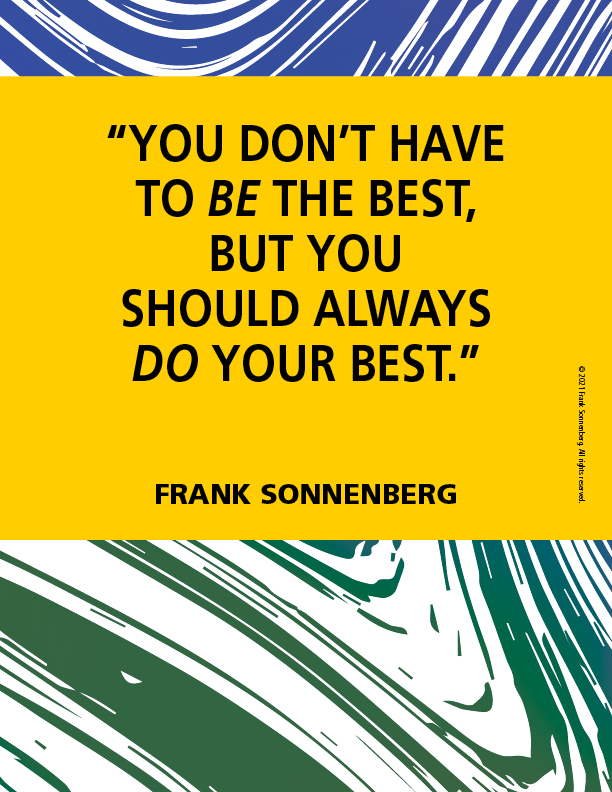 “You don’t have to be the best, but you should always do your best.” ~ Frank Sonnenberg ➤ bit.ly/2wbHMp2 #excellence #inspiration