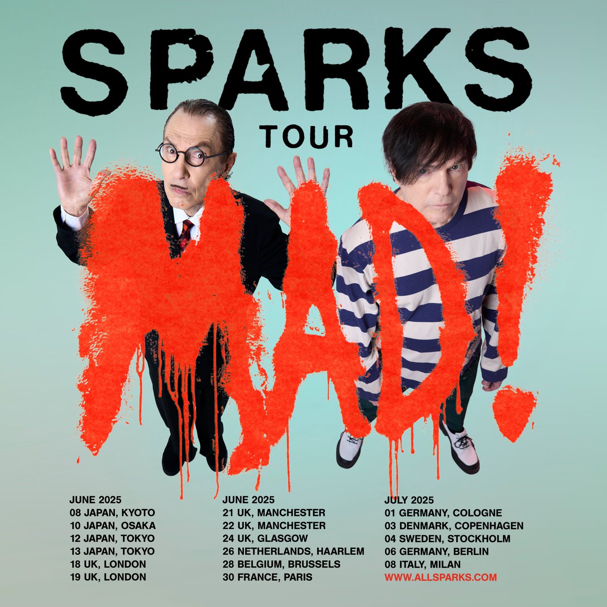 MAD! TOUR hits the road this summer, starting in Japan before heading to Europe, in support of Sparks' upcoming album ‘MAD!’.

Tickets go on sale Friday, February 7th in Europe and February 22nd in Japan. 

Head to allsparks.com for individual show links.