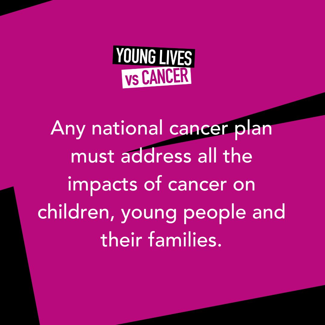 This 👇 Any national cancer plan must address all the impacts of cancer on children, young people and their families. Please share if you agree.