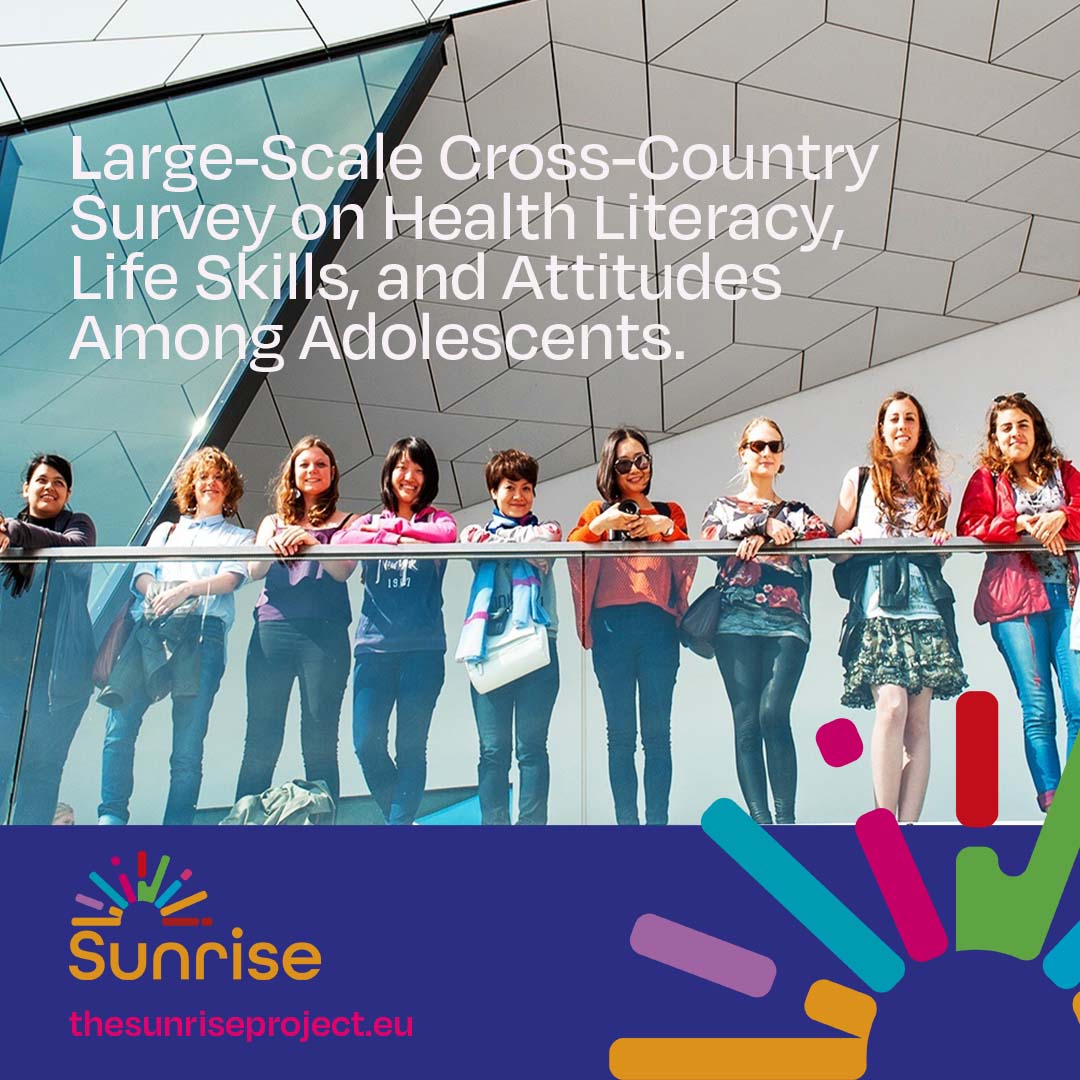 Large-Scale Cross-Country Survey on Health Literacy, Life Skills, and Attitudes Among Adolescents
We are thrilled to announce the successful completion of our large-scale online cross-sectional survey, a key activity in Work Package 1 (WP1) of the SUNRISE Project!