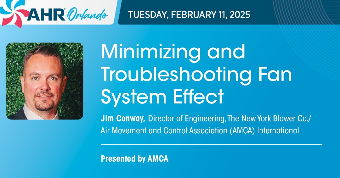 AHR Expo attendees should plan to attend the AMCA Educational session "Minimizing and Troubleshooting Fan System Effect" by AMCA member,  Jim Conway | 11 February, 1:30-2:30

AMCA sessions are PDH generating and free to AHR Expo attendees.