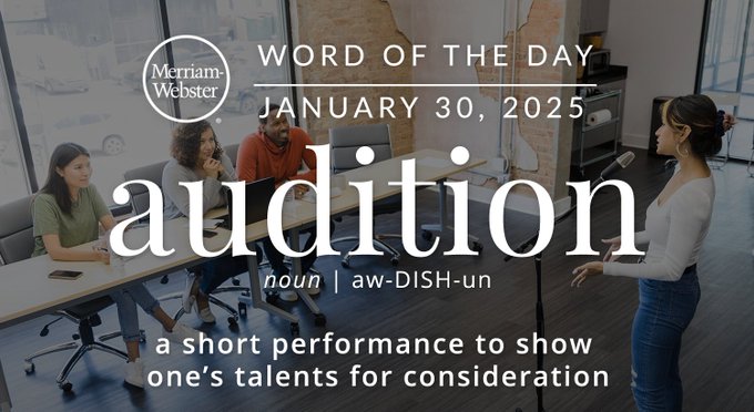 Merriam-Webster Word of the Day January 30, 2025 'audition' noun | aw-DISH-un "a short performance to show one's talents for consideration" Background Image: An actor at an audition 