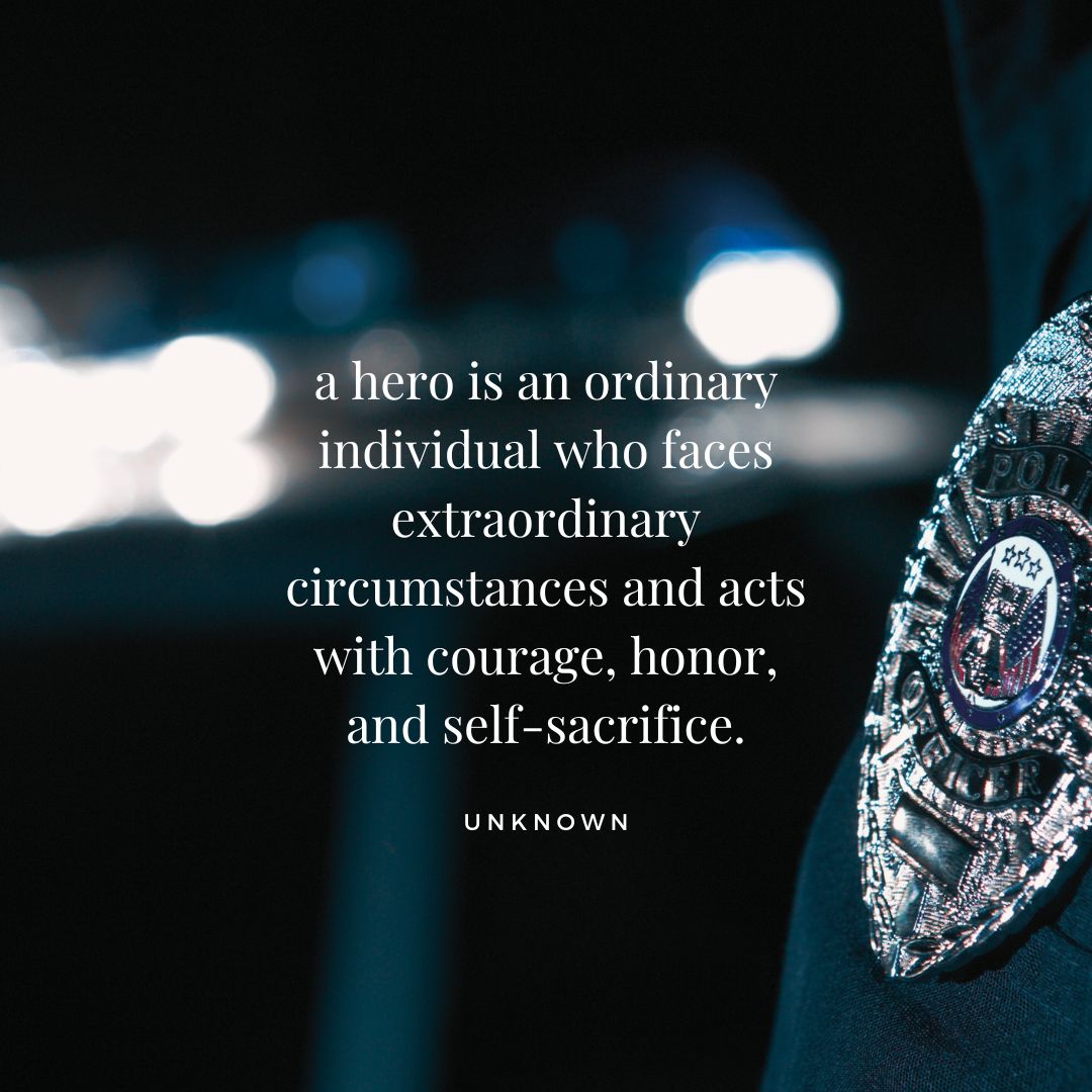 Every day, we are grateful for the courage and sacrifice made by our men and women in blue. Thank your fellow police officers today for serving and protecting our community and showing what it means to be a hero.