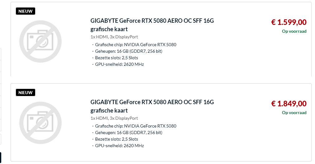 zaaroc's tweet photo. @GamersNexus It doesn't help that a store can list a Gigabyte 5080 Aero OC for €1599 and relist it again a few minutes later for €1849 (lower half) (Netherlands, 21% VAT, Nvidia MSRP @ €1190). 5090s are non-existant or listed at 3-4k https://t.co/sojo46Yaae