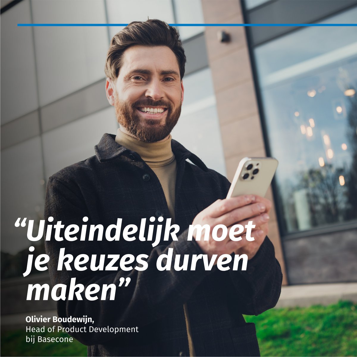 Wat Olivier Boudewijn, Head of Product Development bij Basecone leerde, over tijd?



“Het is belangrijk om verschillende aspectengoet te analyseren. Toch moet je uiteindelijk keuzes durven maken en er echt voor gaan”