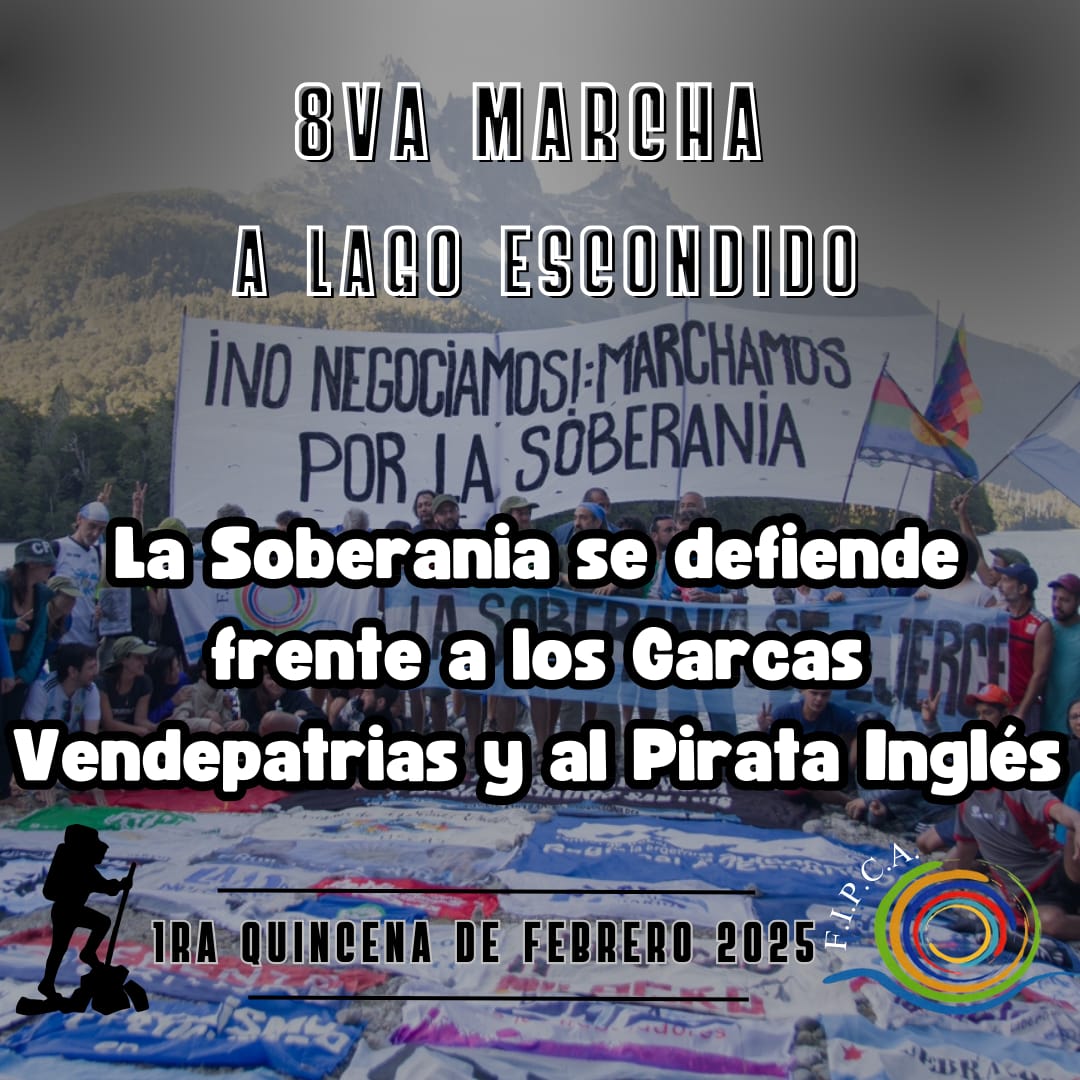 La soberania se defiende!
.
1era semana de febrero 
Marcha por la soberanía al Lago Escondido
.
Las Malvinas son argentinas
Lago escondido también 
Patriotas o garcas!