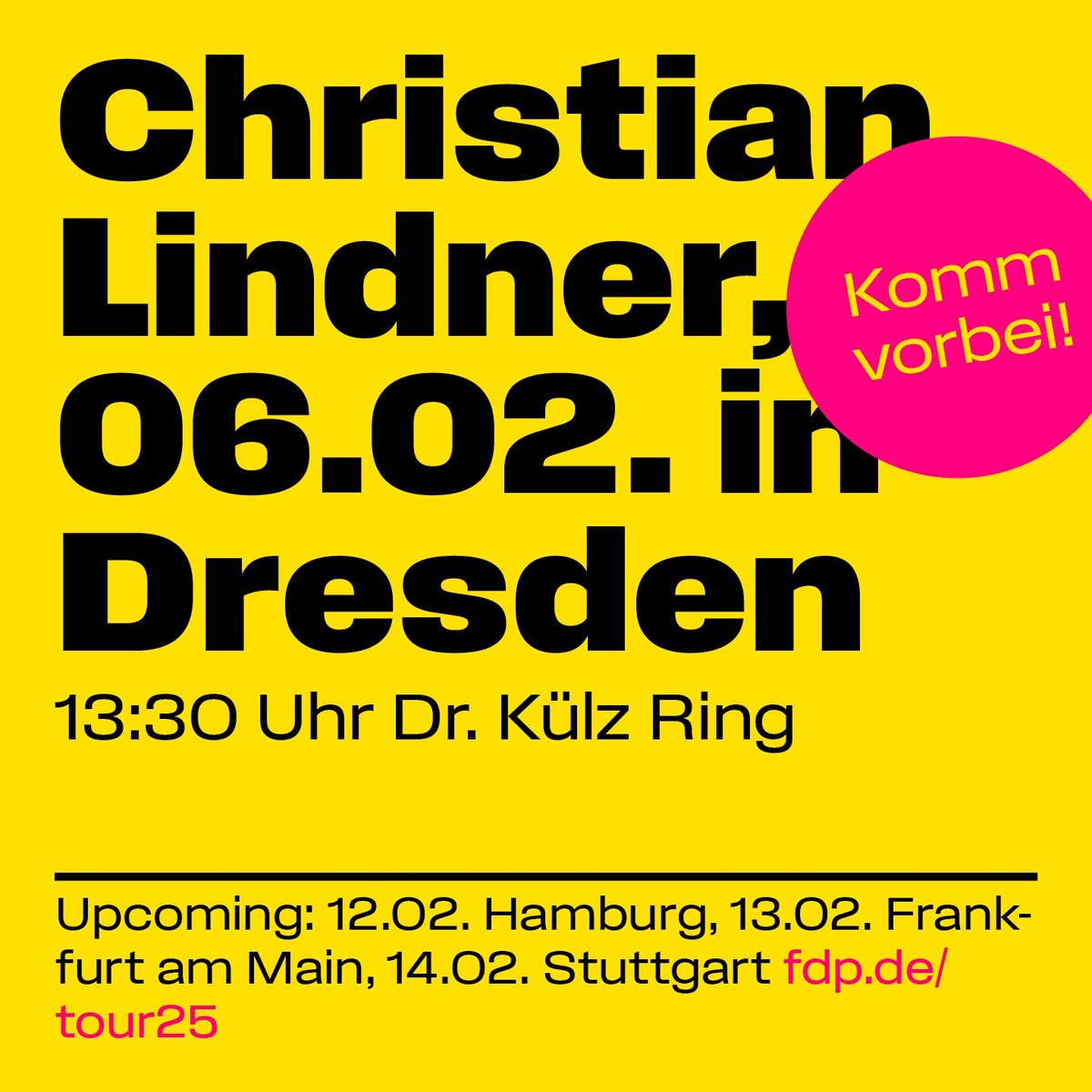 FDP Sachsen (@fdpsachsen) on Twitter photo Der <a href="/fdp/">FDP</a> Spitzenkandidat <a href="/c_lindner/">Christian Lindner</a> kommt nach Dresden – gemeinsam mit <a href="/torstenherbst/">Torsten Herbst</a>! 🎉💛 Machen wir die Mitte mehrheitsfähig und holen wir unser Land als Wirtschaftsnation wieder an die Weltspitze. 💪
🗓️ 6. Februar
🕒 13:30 Uhr
📍 Dr. Külz Ring
Kommt vorbei! 🙌 Der <a href="/fdp/">FDP</a> Spitzenkandidat <a href="/c_lindner/">Christian Lindner</a> kommt nach Dresden – gemeinsam mit <a href="/torstenherbst/">Torsten Herbst</a>! 🎉💛 Machen wir die Mitte mehrheitsfähig und holen wir unser Land als Wirtschaftsnation wieder an die Weltspitze. 💪
🗓️ 6. Februar
🕒 13:30 Uhr
📍 Dr. Külz Ring
Kommt vorbei! 🙌